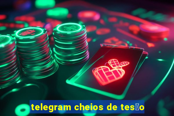 telegram cheios de tes茫o